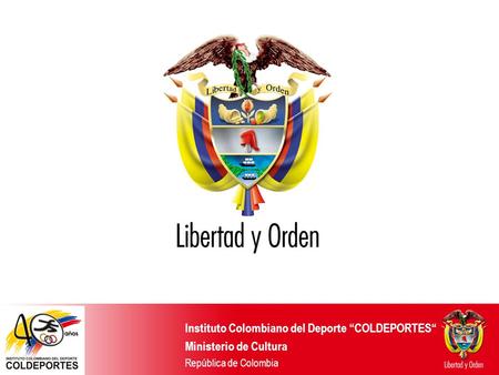 Instituto Colombiano del Deporte “COLDEPORTES“ Ministerio de Cultura