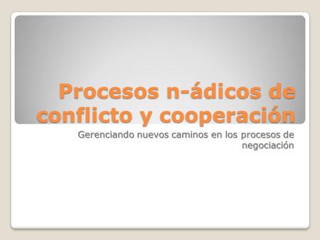 Procesos n-ádicos de conflicto y cooperación