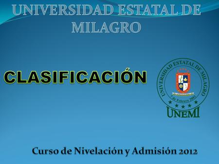 UNIVERSIDAD ESTATAL DE MILAGRO Curso de Nivelación y Admisión 2012