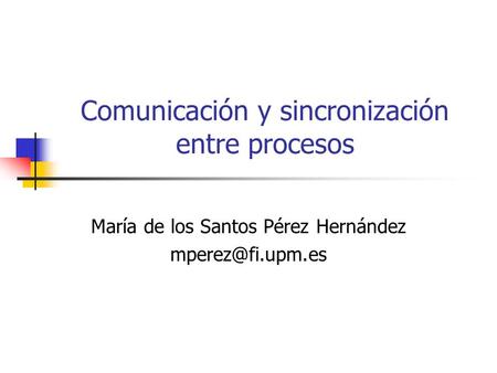 Comunicación y sincronización entre procesos