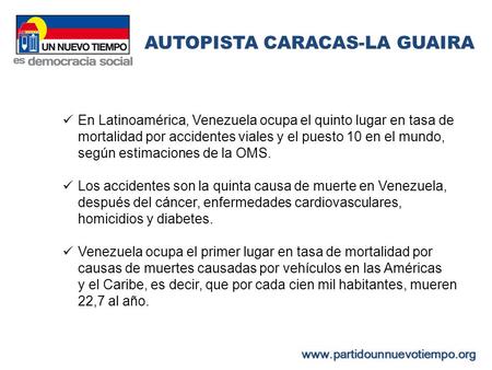 AUTOPISTA CARACAS-LA GUAIRA En Latinoamérica, Venezuela ocupa el quinto lugar en tasa de mortalidad por accidentes viales y el puesto 10 en el mundo, según.