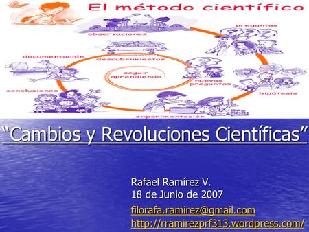 “Cambios y Revoluciones Científicas” Rafael Ramírez V. 18 de Junio de 2007