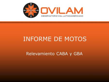 OBSERVATORIO VIAL LATINOAMERICANO INFORME DE MOTOS Relevamiento CABA y GBA.