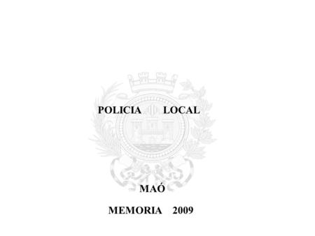       POLICIA LOCAL       MAÓ MEMORIA 2009     MEMORIA 2008.