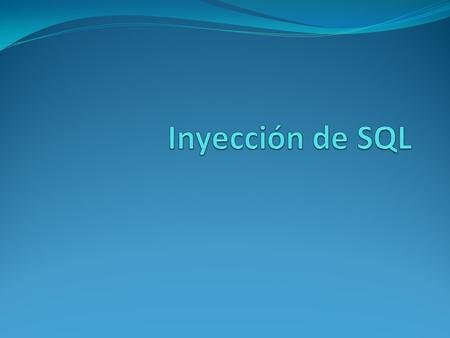 Inyección de SQL.