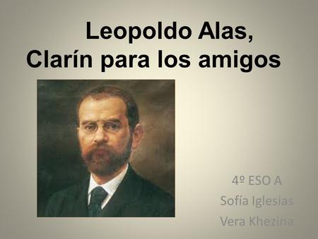 Leopoldo Alas, Clarín para los amigos