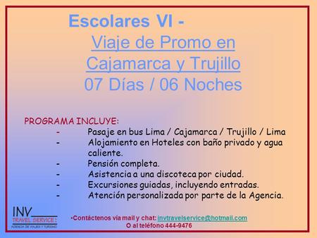 PROGRAMA INCLUYE: -	Pasaje en bus Lima / Cajamarca / Trujillo / Lima