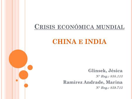 Crisis económica mundial CHINA E INDIA