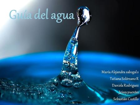 Guía del agua María Alejandra sabogal s Tatiana Solórzano R