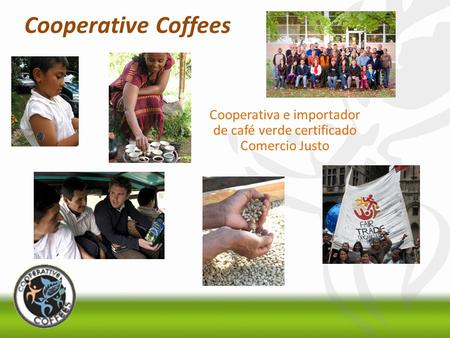 Cooperativa e importador de café verde certificado Comercio Justo