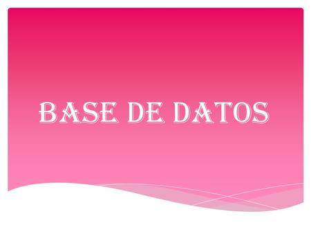 4/2/2017 12:49 PM BASE DE DATOS © 2007 Microsoft Corporation. All rights reserved. Microsoft, Windows, Windows Vista and other product names are or may.