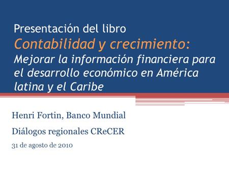 Presentación del libro Contabilidad y crecimiento: Mejorar la información financiera para el desarrollo económico en América latina y el Caribe Henri.