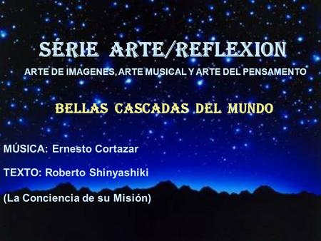 SÉRIE ARTE/REFLEXion BELlAS CASCADAS DEL MUNDO