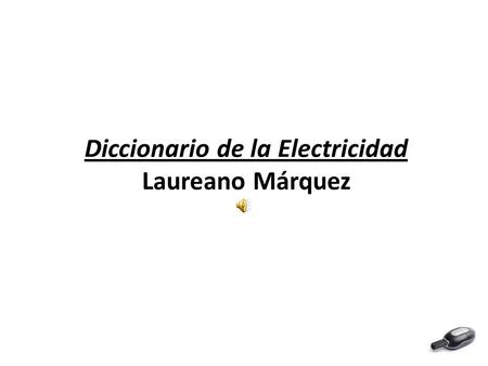 Diccionario de la Electricidad Laureano Márquez. Tal Cual, en su afán de proporcionar a los nuevos socios los elementos técnicos que les permitan manejar.