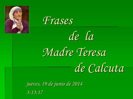 Frases de la Madre Teresa de Calcuta domingo, 02 de abril de 2017
