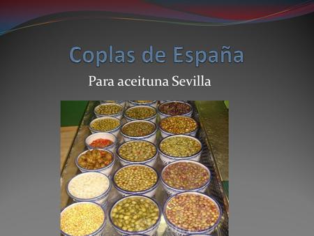 Coplas de España Para aceituna Sevilla.