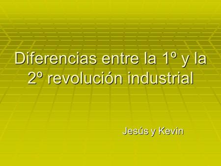 Diferencias entre la 1º y la 2º revolución industrial