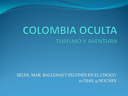 COLOMBIA OCULTA TURISMO Y AVENTURA