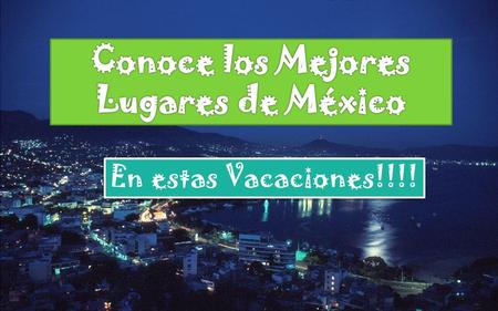 Conoce los Mejores Lugares de México