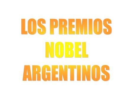 LOS PREMIOS NOBEL ARGENTINOS.