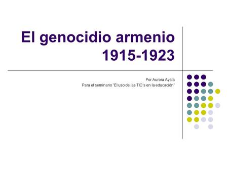 El genocidio armenio Por Aurora Ayala