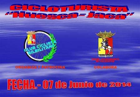 CICLOTURISTA “Huesca - Jaca” FECHA.- 07 de Junio de 2014