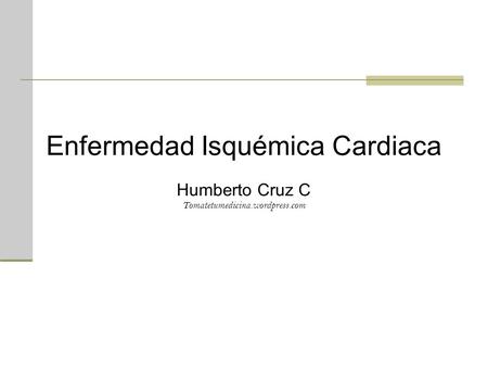 Enfermedad Isquémica Cardiaca Humberto Cruz C