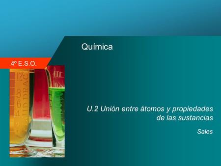 Química U.2 Unión entre átomos y propiedades de las sustancias Sales.