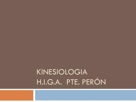 Kinesiologia h.i.g.a. Pte. Perón