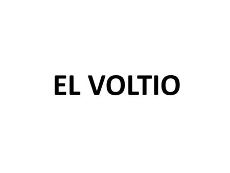 EL VOLTIO.