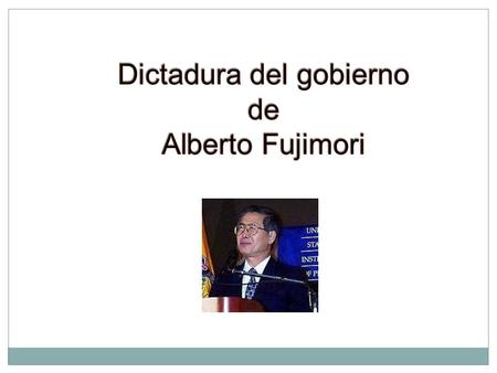 Dictadura del gobierno de Alberto Fujimori