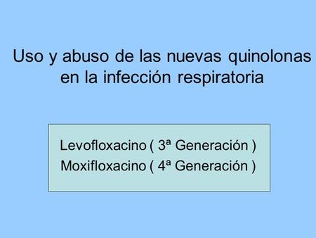 Uso y abuso de las nuevas quinolonas en la infección respiratoria