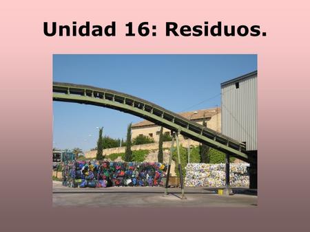 Unidad 16: Residuos..