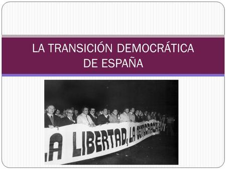 LA TRANSICIÓN DEMOCRÁTICA DE ESPAÑA