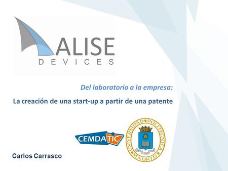 Del laboratorio a la empresa: La creación de una start-up a partir de una patente Carlos Carrasco.