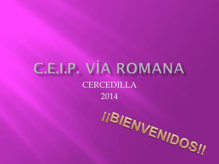 C.E.I.P. VÍA ROMANA CERCEDILLA 2014 ¡¡BIENVENIDOS!!