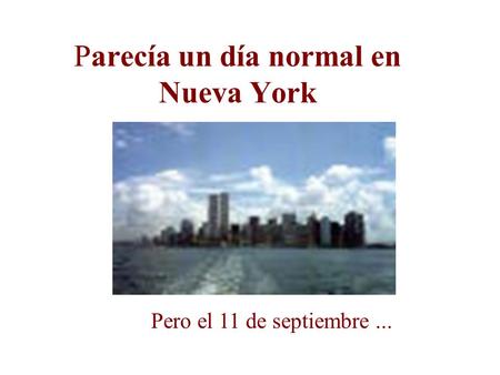Parecía un día normal en Nueva York Pero el 11 de septiembre...