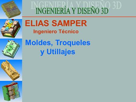 ELIAS SAMPER Ingeniero Técnico Moldes, Troqueles y Utillajes