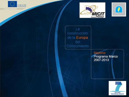 7PM /1 COMISIÓN EUROPEA – DG Investigación – 21/12/ 2006 La construcción de la Europa del Conocimiento Séptimo Programa Marco 2007-2013.