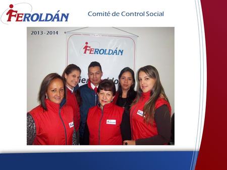 Comité de Control Social 2013 - 2014. Integrantes del Comité de Control Social Presidente Marylyn Delgado Gaviria Vice presidente.