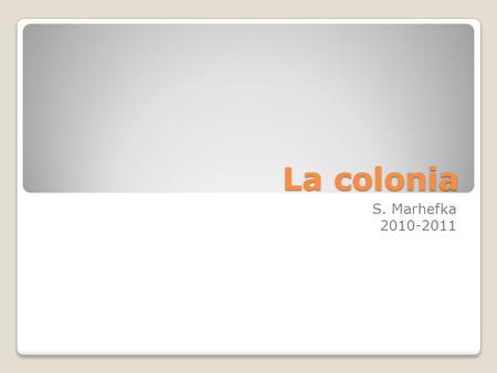 La colonia S. Marhefka 2010-2011.