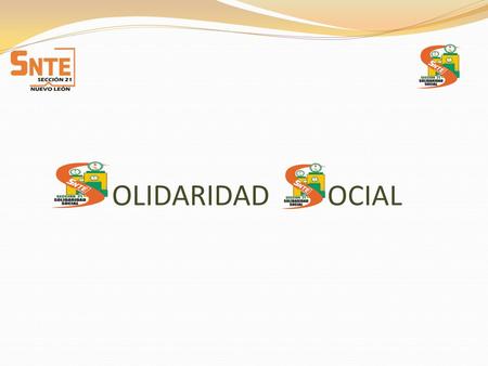 OLIDARIDAD OCIAL. El objetivo del “Programa SS” consiste en satisfacer a favor de sus trabajadores y su familia, las contingencias o necesidades presentes.