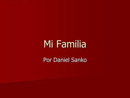 Mi Familia Por Daniel Sanko.