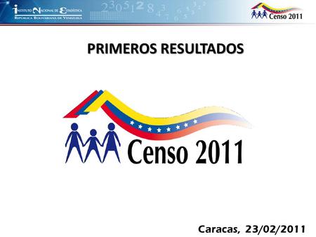 PRIMEROS RESULTADOS Caracas, 23/02/2011.
