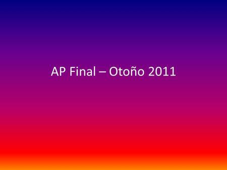 AP Final – Otoño 2011.