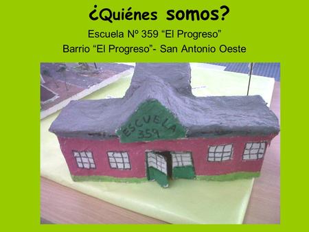 Escuela Nº 359 “El Progreso” Barrio “El Progreso”- San Antonio Oeste