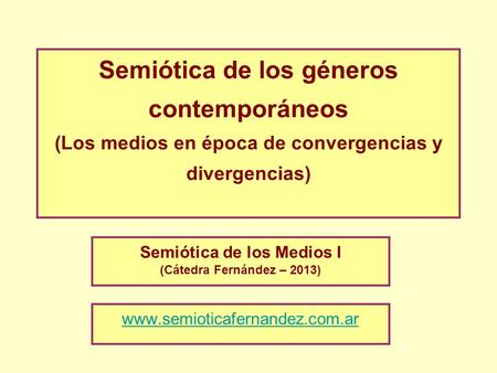 Semiótica de los Medios I (Cátedra Fernández – 2013)