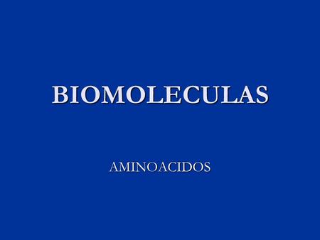 BIOMOLECULAS AMINOACIDOS.