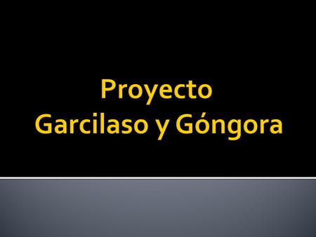 Proyecto Garcilaso y Góngora