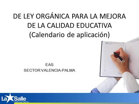 DE LEY ORGÁNICA PARA LA MEJORA DE LA CALIDAD EDUCATIVA (Calendario de aplicación) EAS SECTOR VALENCIA-PALMA.